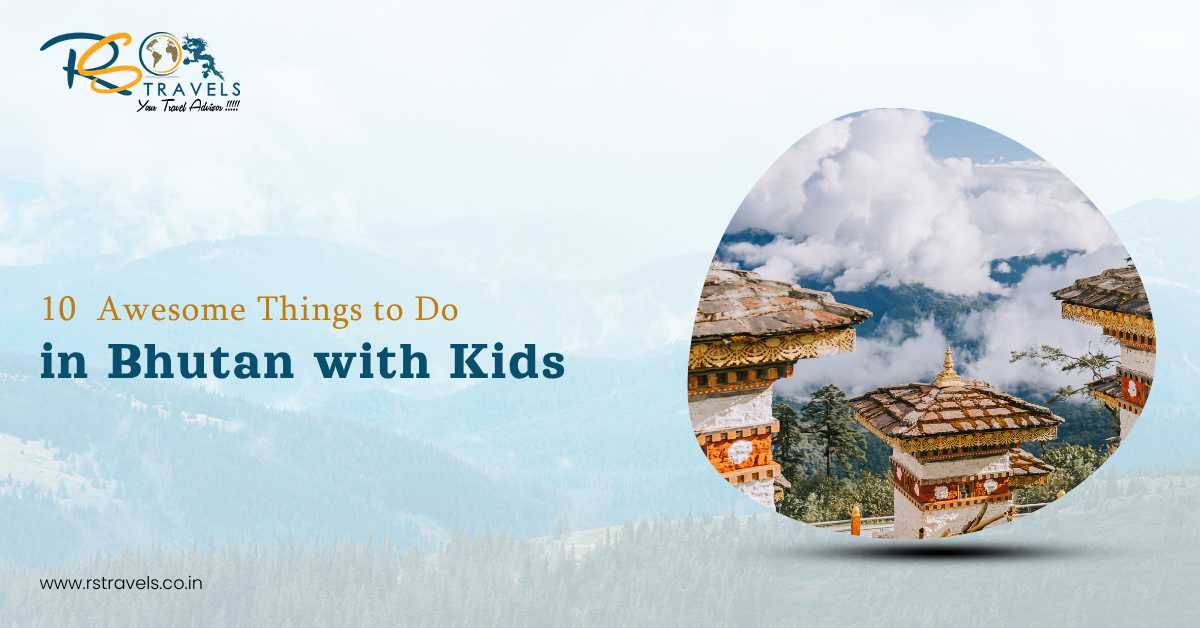 10 Awesome Things to Do in Bhutan with Kids