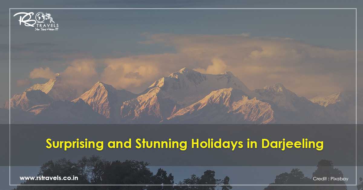 Surprising and Stunning Holidays in Darjeeling