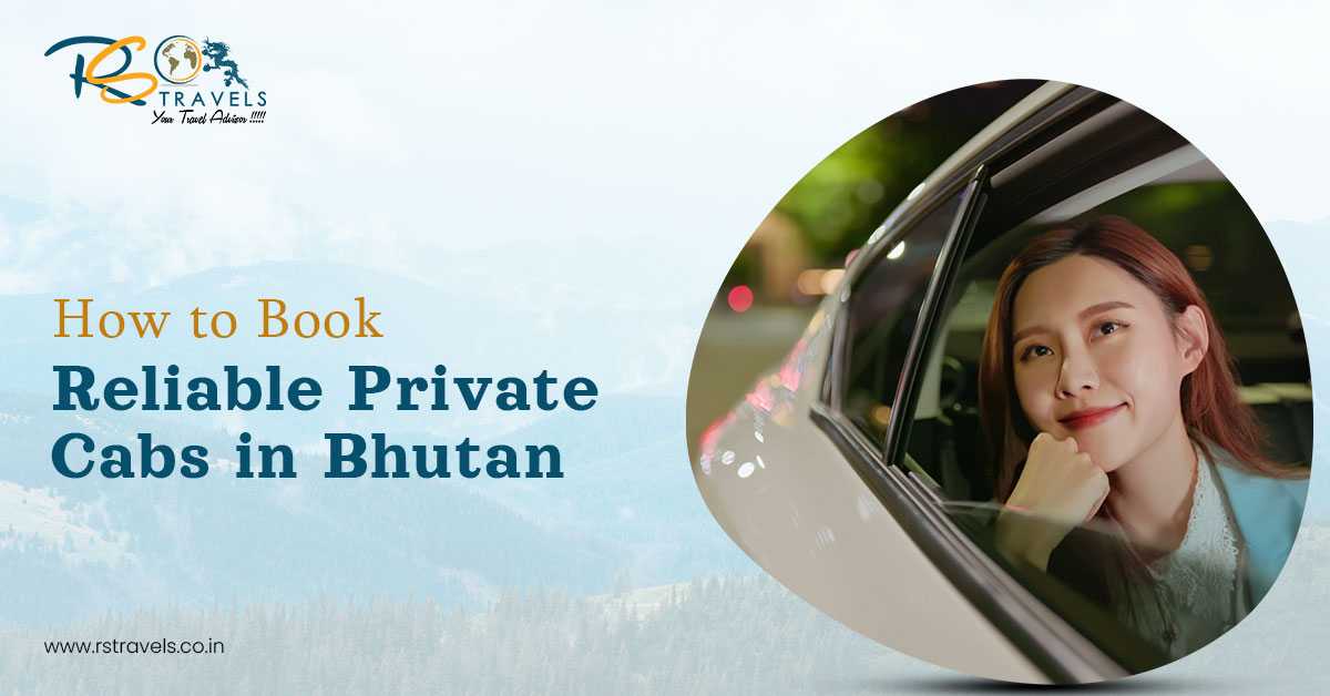 How To Book Reliable Private Cabs in Bhutan?