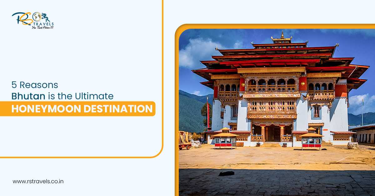5 Reasons Bhutan is the Ultimate Honeymoon Destination