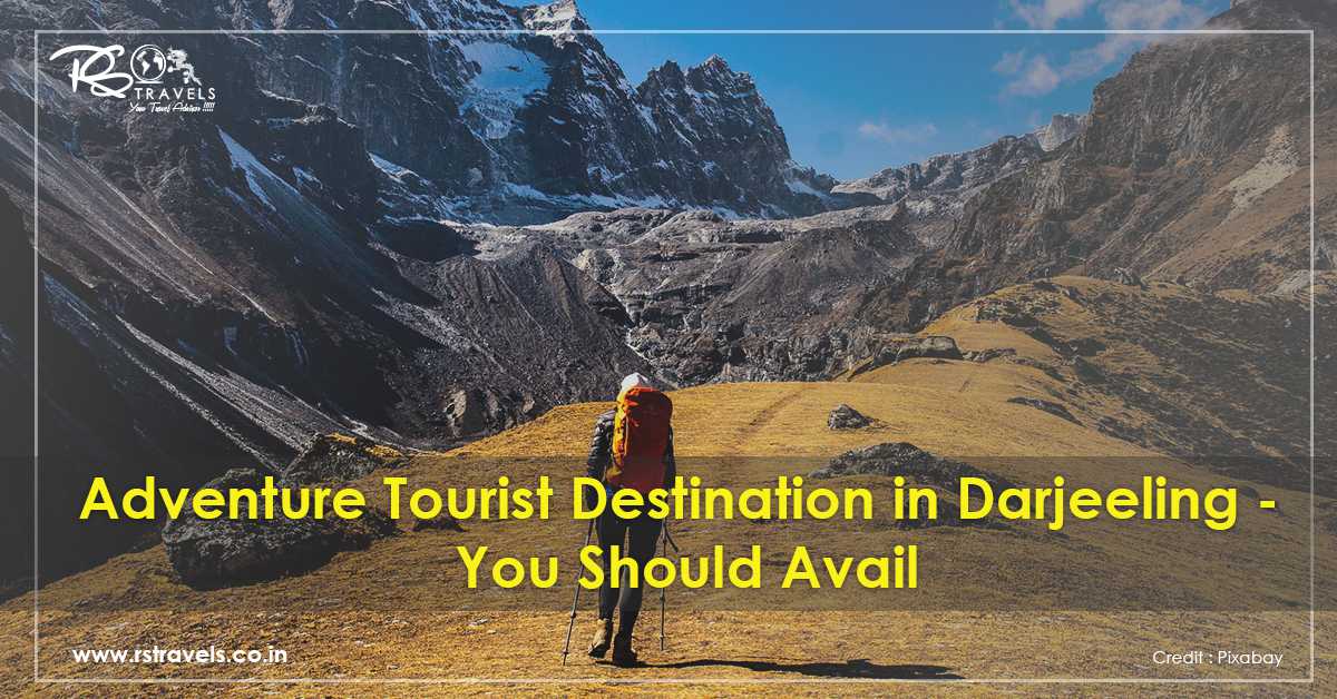 Adventure Tourist Destination in Darjeeling - You Should Avail