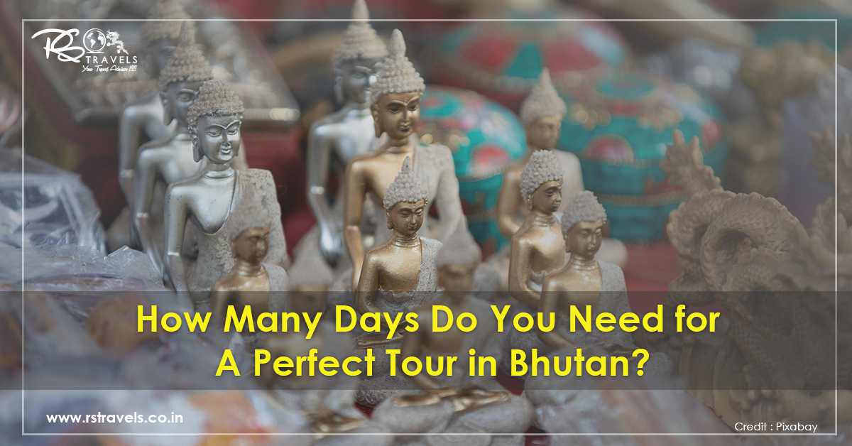How Many Days Do You Need for A Perfect Tour in Bhutan?