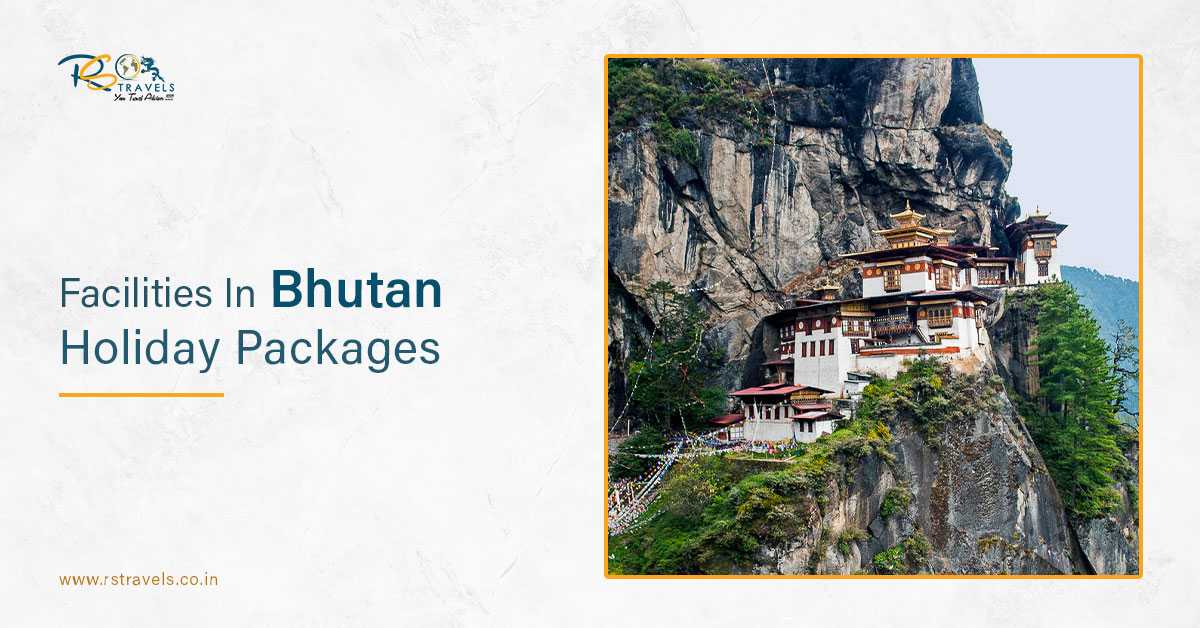 5 Facilities You’ll Get In Bhutan Tour Packages