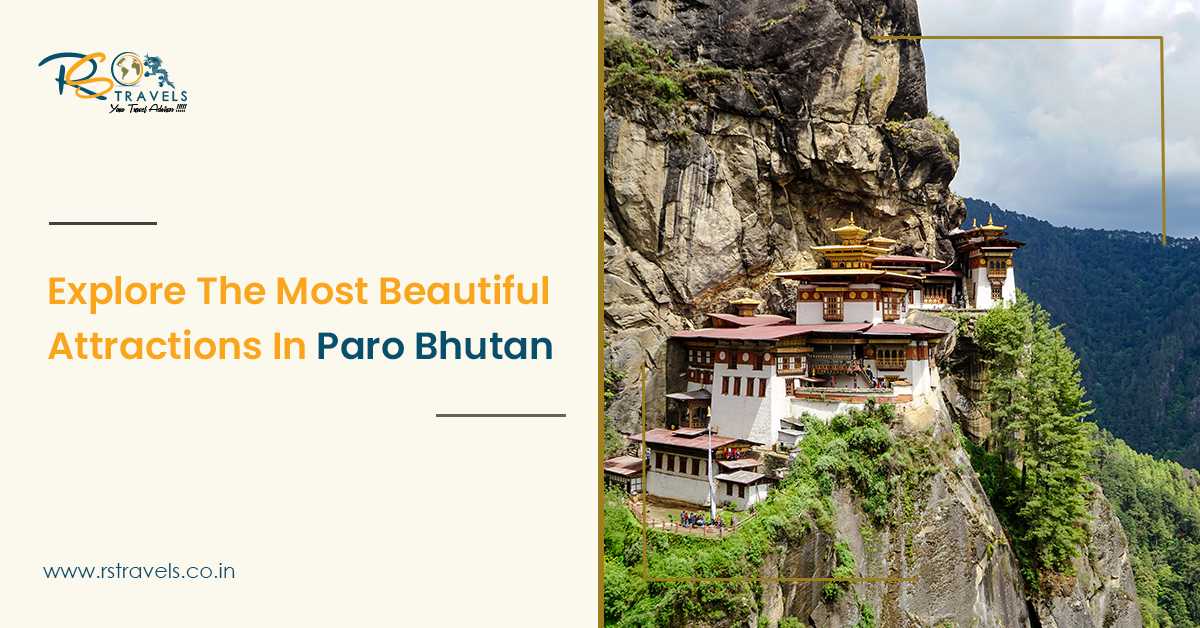Explore The Most Beautiful Attractions In Paro Bhutan