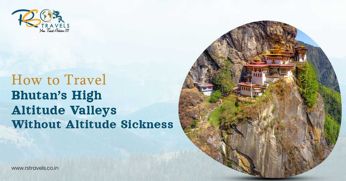 A Practical Guide to Avoiding Altitude Sickness in Bhutan's High Valleys
