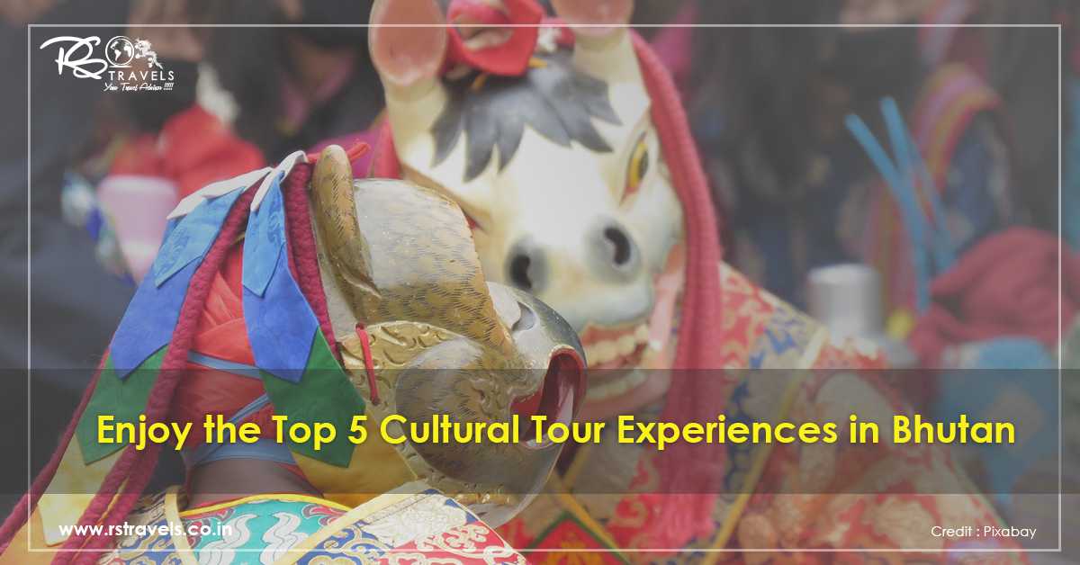 Enjoy the Top 5 Cultural Tour Experiences in Bhutan