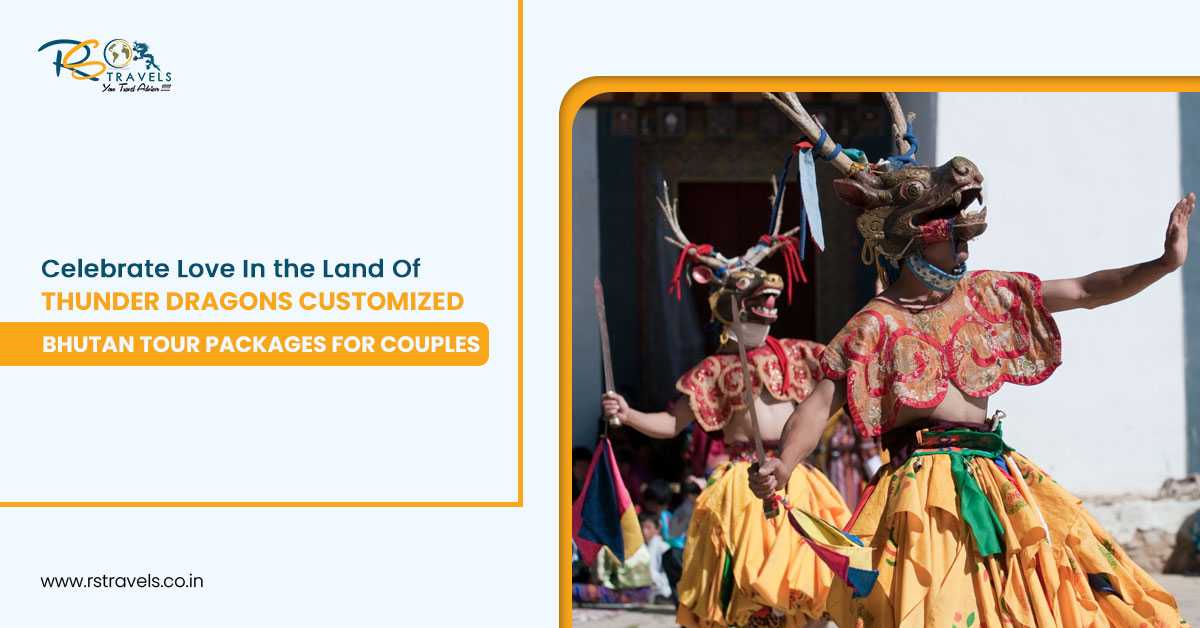 Celebrate Love in the Land of Thunder Dragons: Customized Bhutan Tour Packages for Co