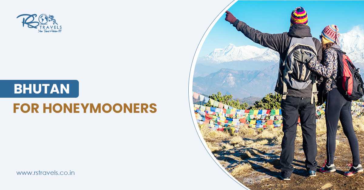 Why Bhutan Is An Ideal Honeymoon Destination