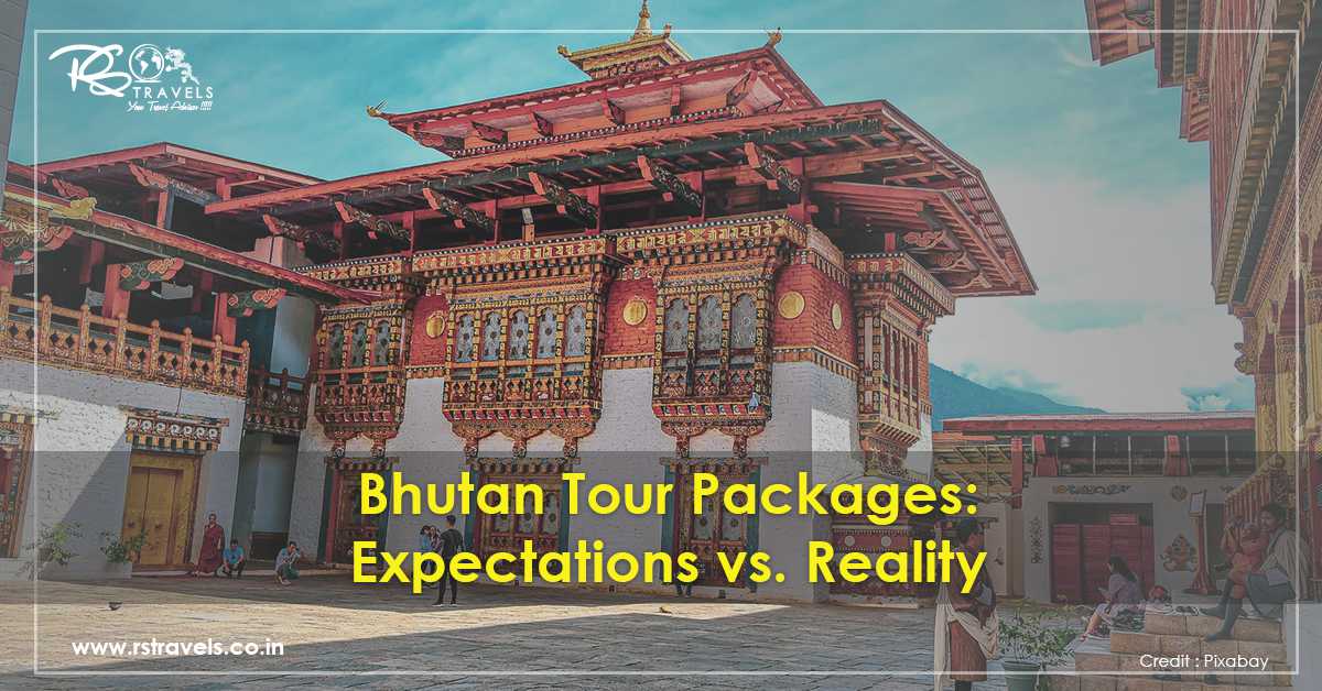 Bhutan Tour Packages: Expectations vs. Reality