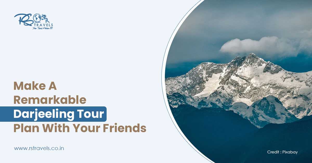 Make A Remarkable Darjeeling Tour Plan With Your Friends