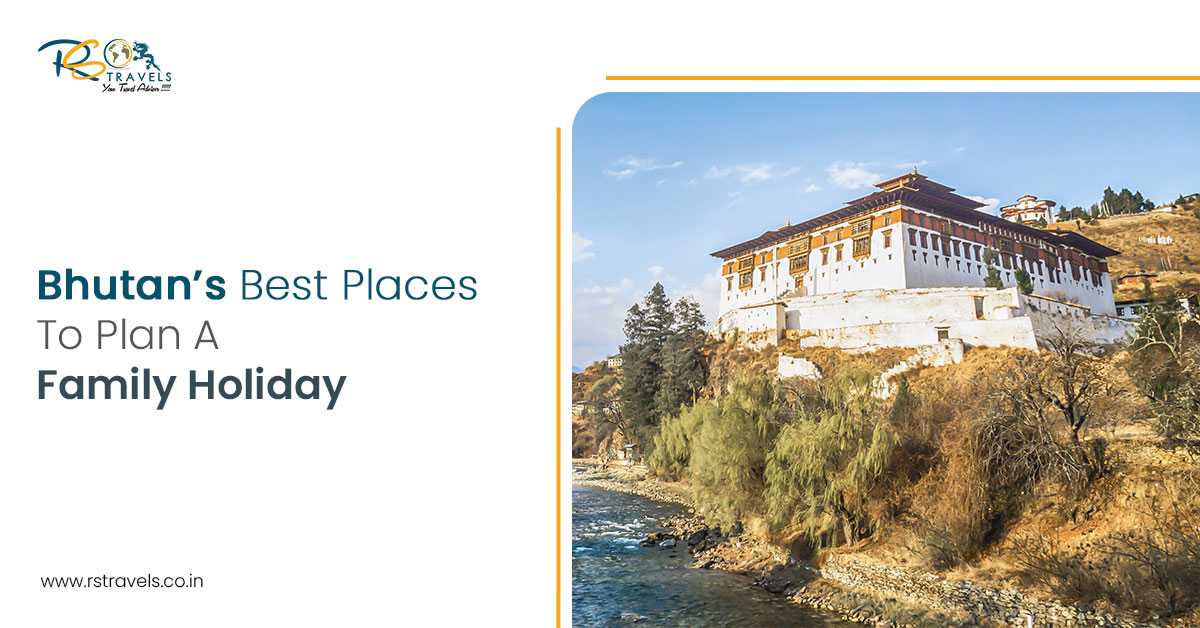 Bhutan’s Best Places To Plan A Family Holiday