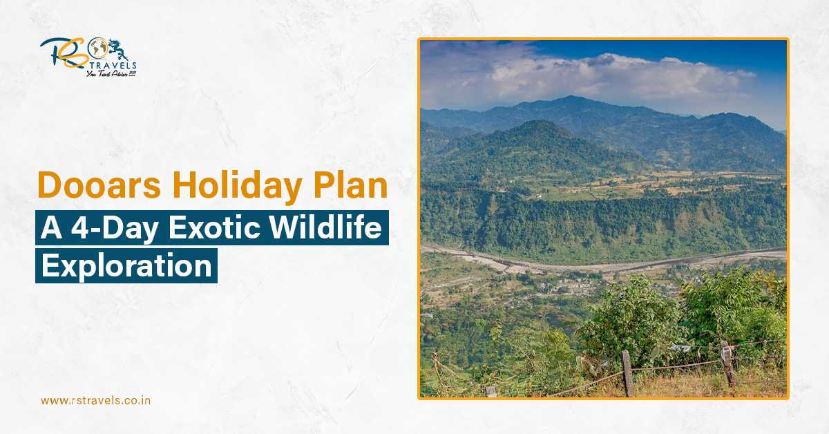 Dooars Holiday Plan – A 4-Day Exotic Wildlife Exploration