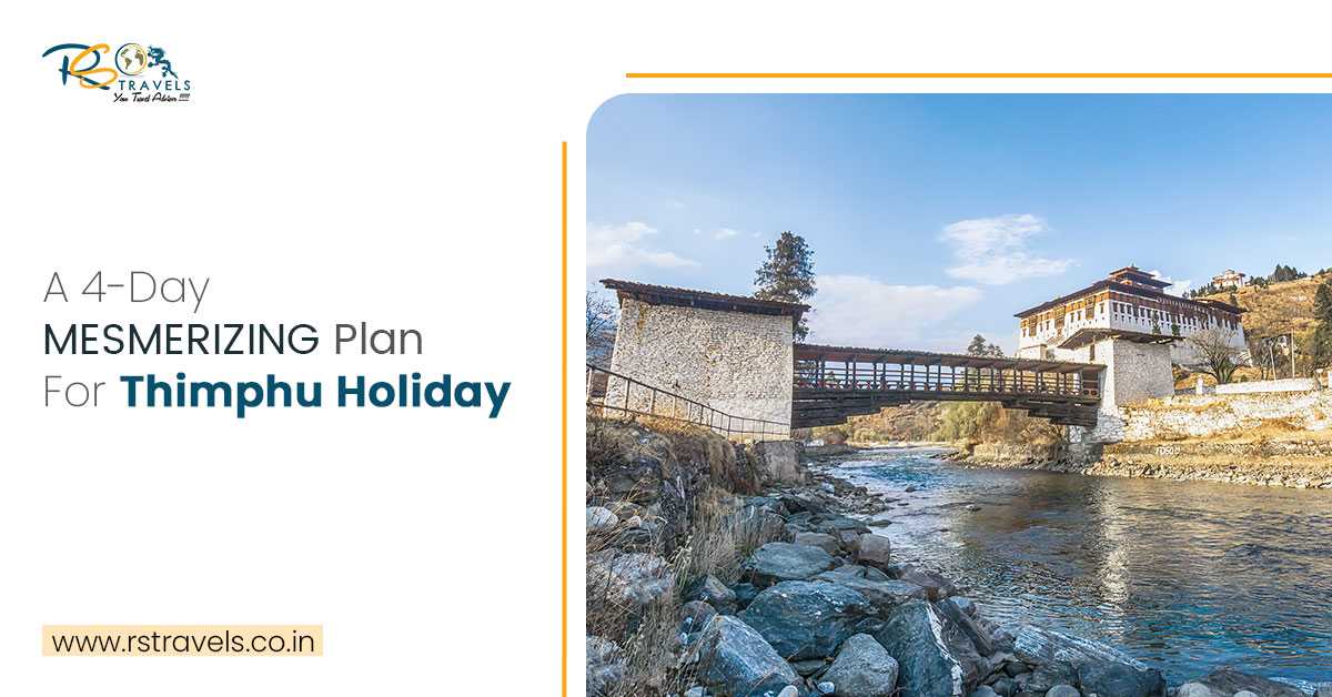 A 4-Day Mesmerizing Plan For Thimphu Holiday