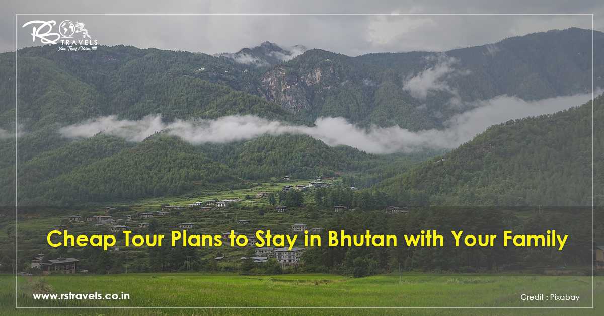 Cheap Tour Plans to Stay in Bhutan with Your Family