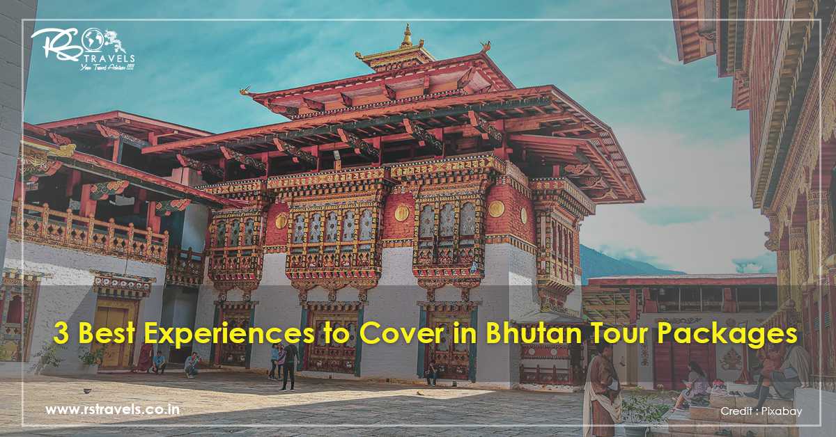3 Best Experiences to Cover in Bhutan Tour Packages